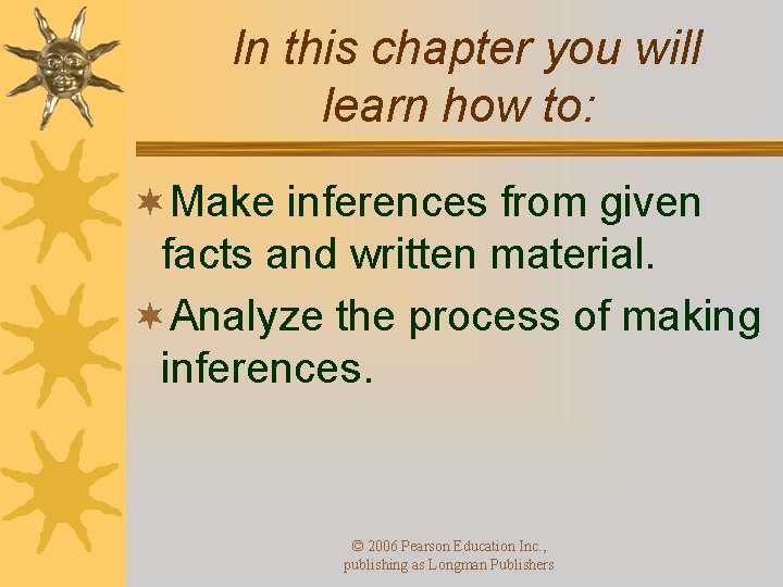 In this chapter you will learn how to: ¬Make inferences from given facts and