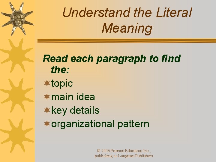 Understand the Literal Meaning Read each paragraph to find the: ¬topic ¬main idea ¬key