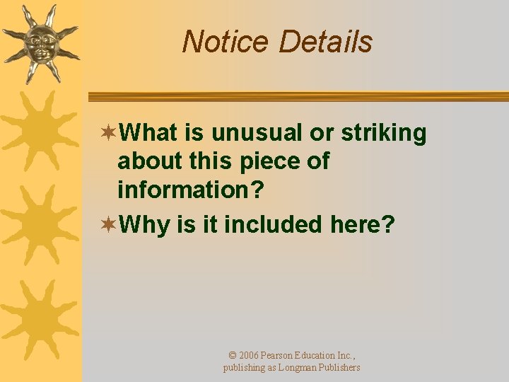 Notice Details ¬What is unusual or striking about this piece of information? ¬Why is