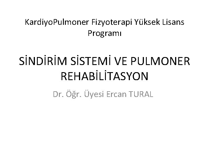 Kardiyo. Pulmoner Fizyoterapi Yüksek Lisans Programı SİNDİRİM SİSTEMİ VE PULMONER REHABİLİTASYON Dr. Öğr. Üyesi