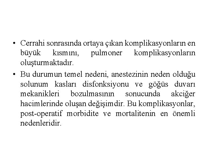  • Cerrahi sonrasında ortaya çıkan komplikasyonların en büyük kısmını, pulmoner komplikasyonların oluşturmaktadır. •