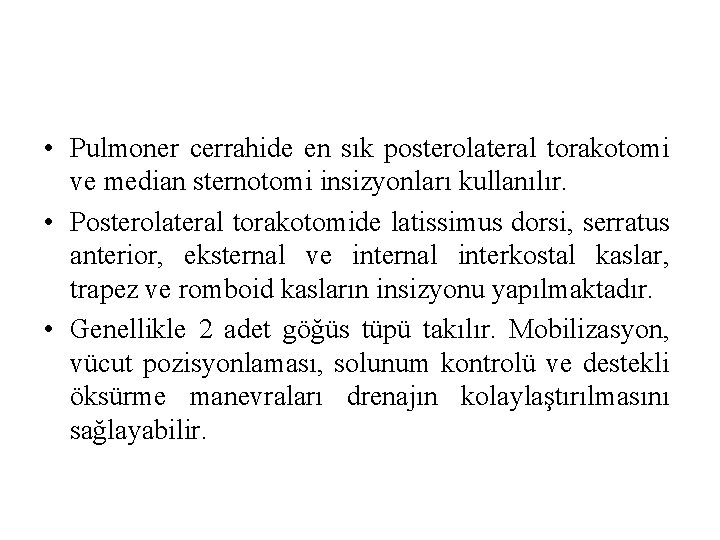  • Pulmoner cerrahide en sık posterolateral torakotomi ve median sternotomi insizyonları kullanılır. •