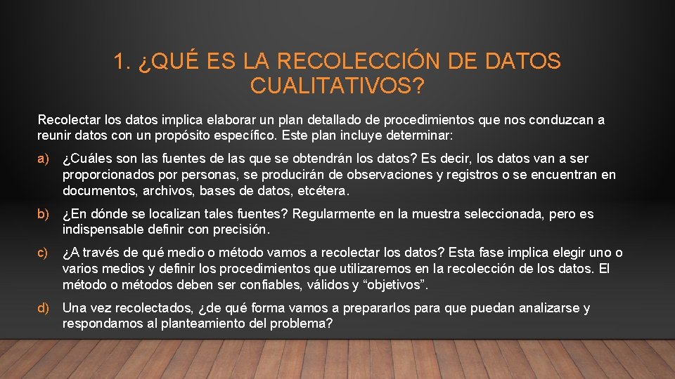 1. ¿QUÉ ES LA RECOLECCIÓN DE DATOS CUALITATIVOS? Recolectar los datos implica elaborar un