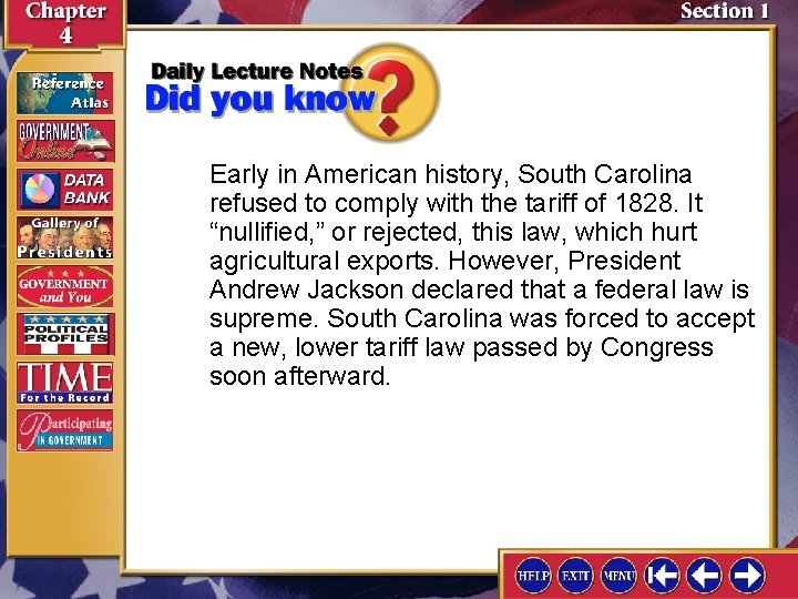 Early in American history, South Carolina refused to comply with the tariff of 1828.
