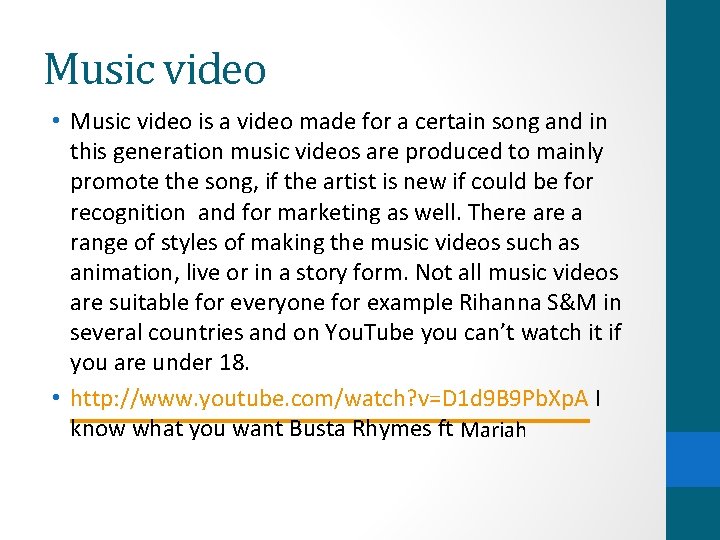 Music video • Music video is a video made for a certain song and