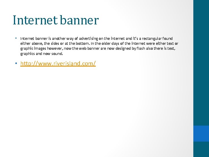 Internet banner • Internet banner is another way of advertising on the internet and