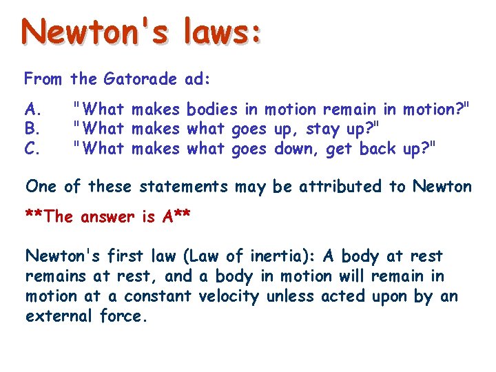 Newton's laws: From the Gatorade ad: A. B. C. "What makes bodies in motion