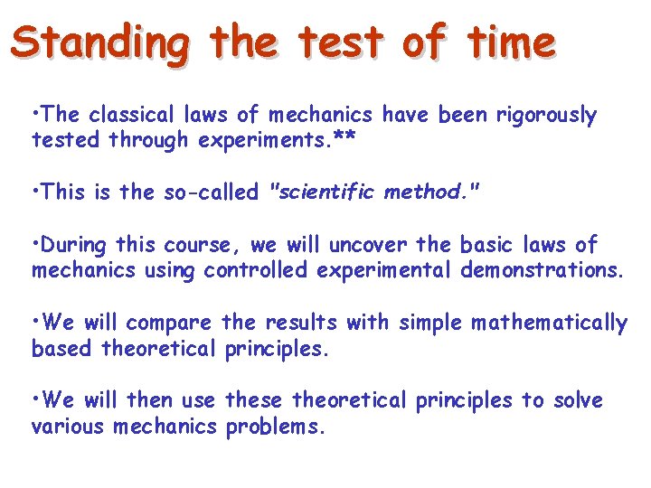 Standing the test of time • The classical laws of mechanics have been rigorously