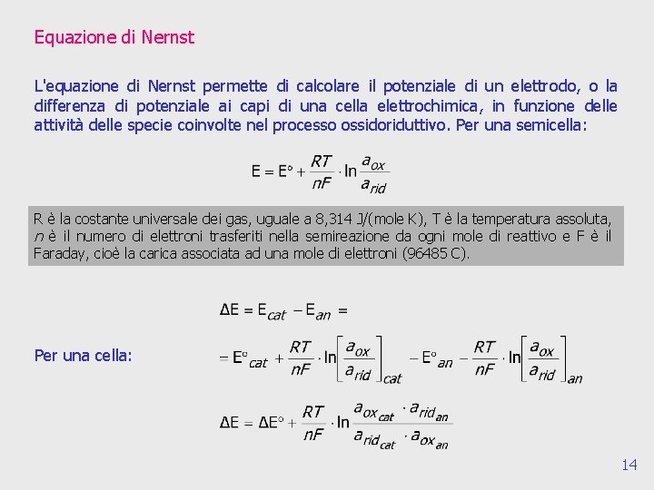 Equazione di Nernst L'equazione di Nernst permette di calcolare il potenziale di un elettrodo,