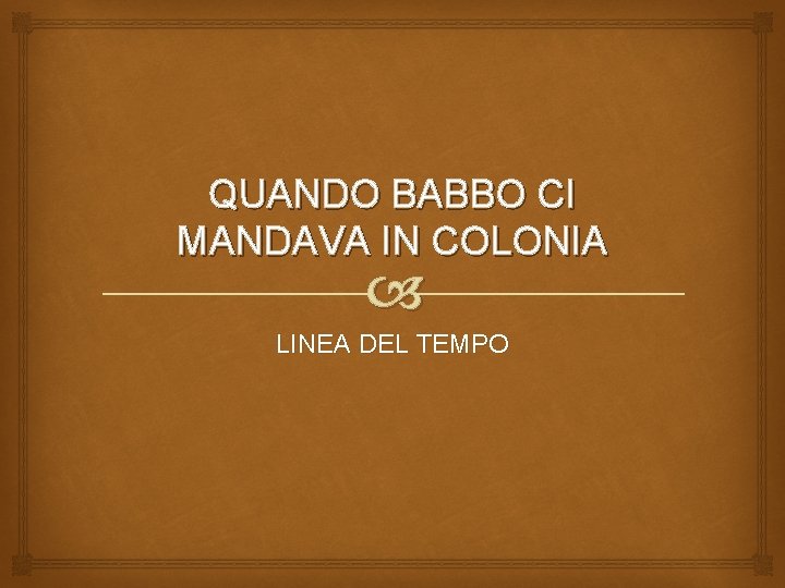 QUANDO BABBO CI MANDAVA IN COLONIA LINEA DEL TEMPO 