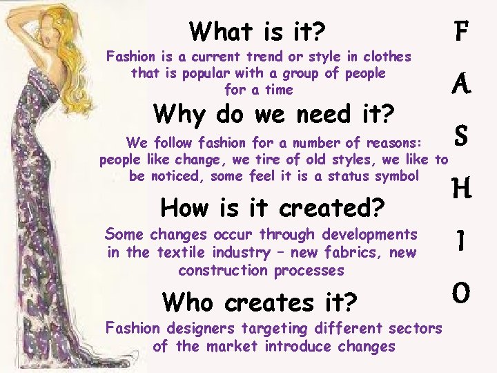 What is it? Fashion is a current trend or style in clothes that is
