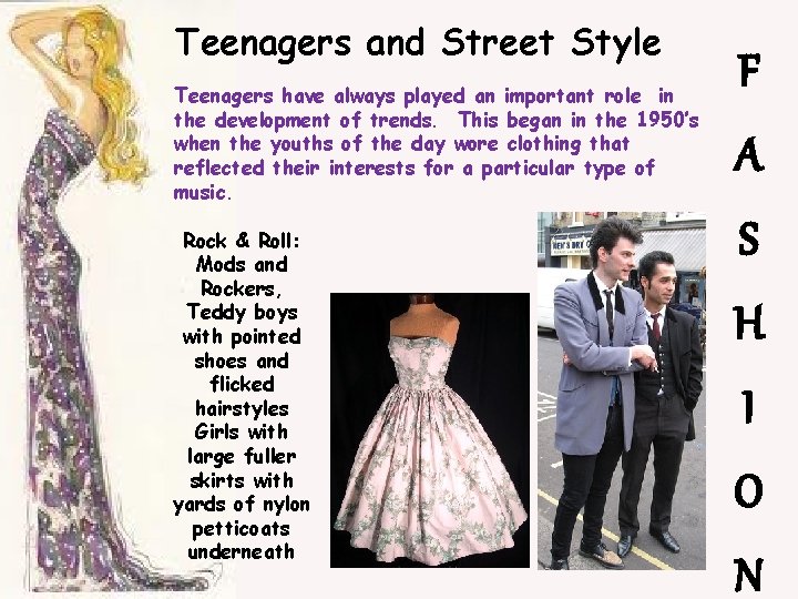 Teenagers and Street Style Teenagers have always played an important role in the development