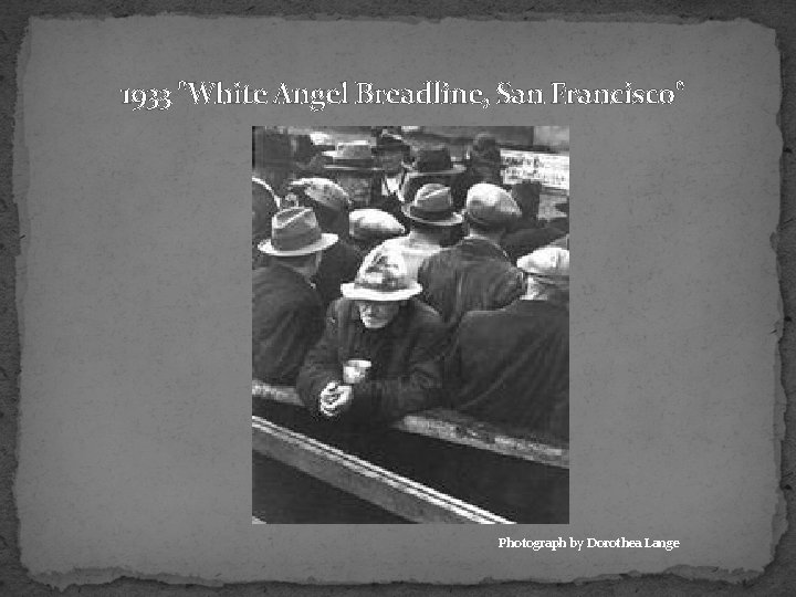 1933 "White Angel Breadline, San Francisco" Photograph by Dorothea Lange 