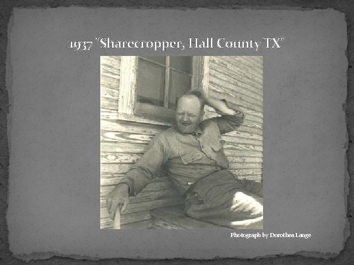 1937 "Sharecropper, Hall County TX" Photograph by Dorothea Lange 