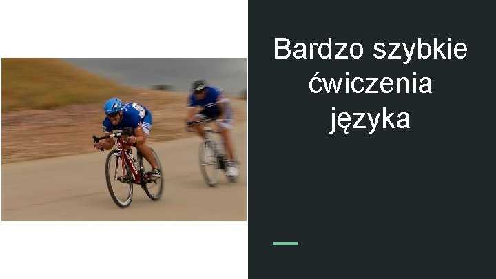 Bardzo szybkie ćwiczenia języka Bardzo szybkie ćwiczenia języka