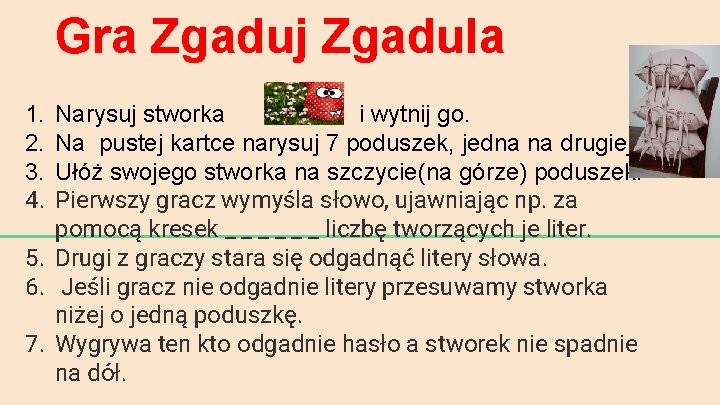 Gra Zgaduj Zgadula 1. 2. 3. 4. Narysuj stworka i wytnij go. Na pustej Gra Zgaduj Zgadula 1. 2. 3. 4. Narysuj stworka i wytnij go. Na pustej