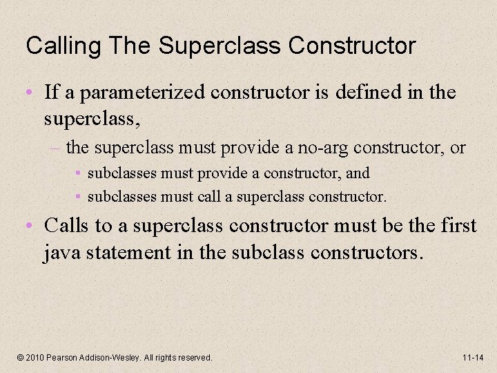 Calling The Superclass Constructor • If a parameterized constructor is defined in the superclass,