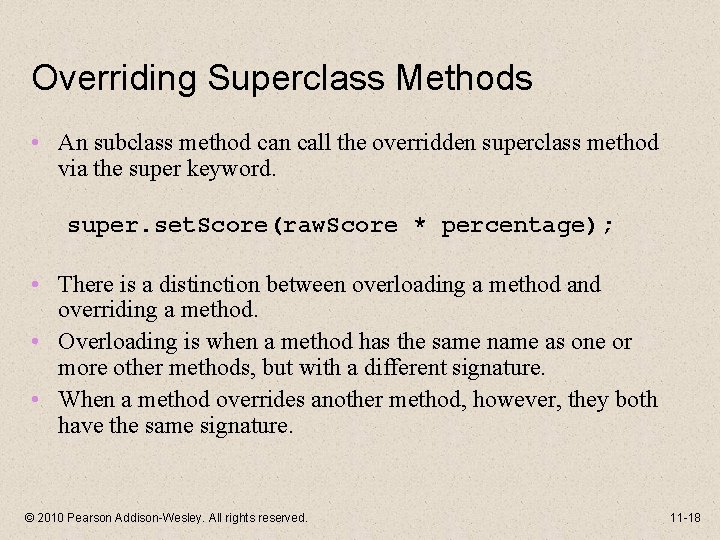 Overriding Superclass Methods • An subclass method can call the overridden superclass method via