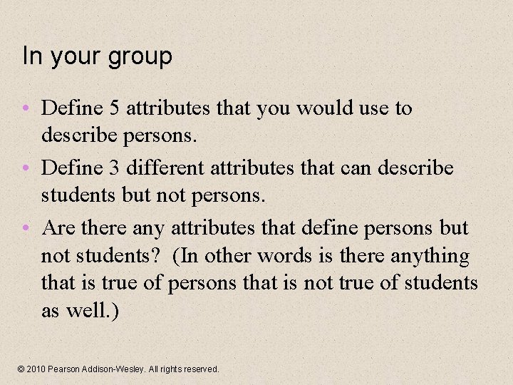 In your group • Define 5 attributes that you would use to describe persons.