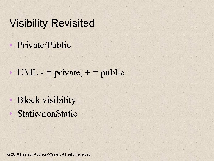 Visibility Revisited • Private/Public • UML - = private, + = public • Block