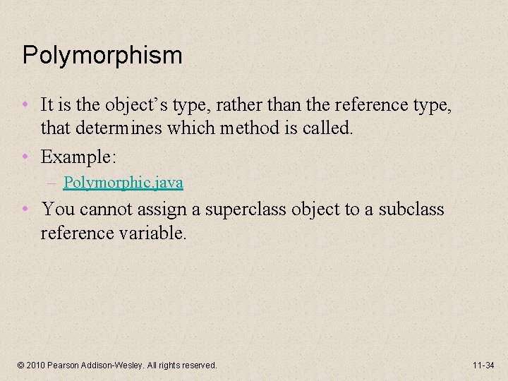 Polymorphism • It is the object’s type, rather than the reference type, that determines