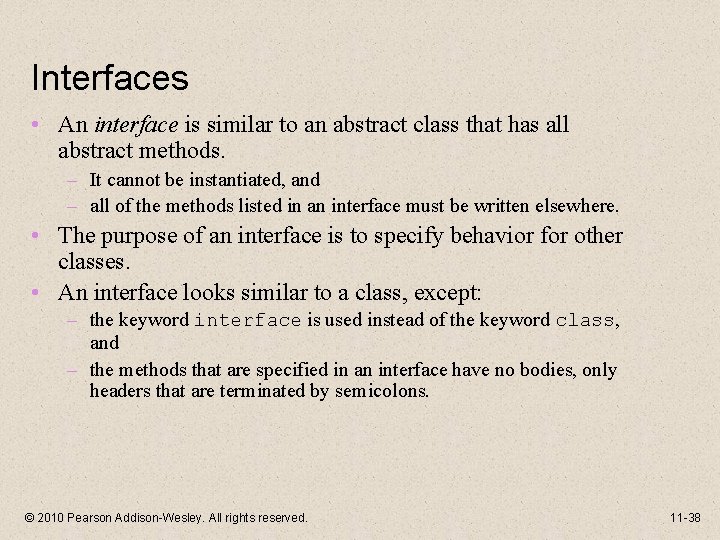 Interfaces • An interface is similar to an abstract class that has all abstract