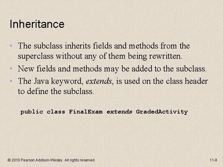 Inheritance • The subclass inherits fields and methods from the superclass without any of