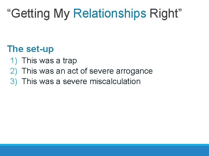 “Getting My Relationships Right” The set-up 1) This was a trap 2) This was