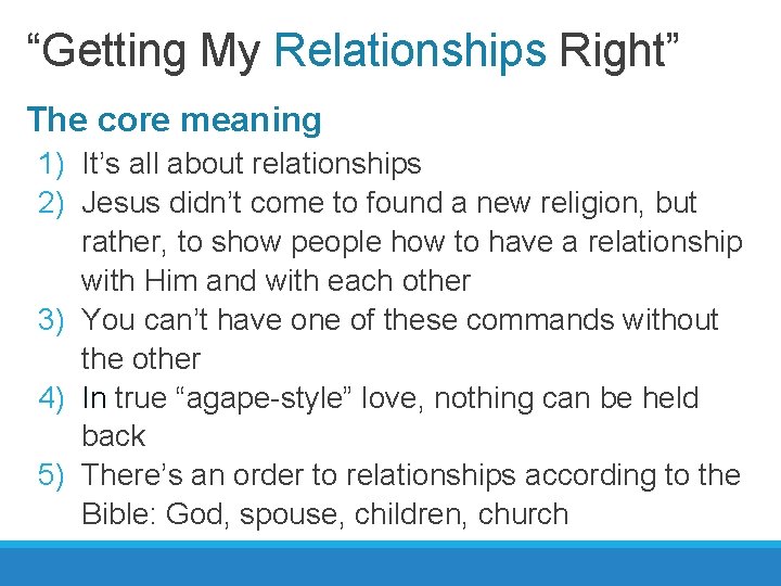 “Getting My Relationships Right” The core meaning 1) It’s all about relationships 2) Jesus