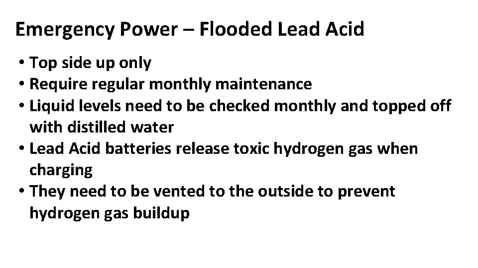 Emergency Power – Flooded Lead Acid • Top side up only • Require regular