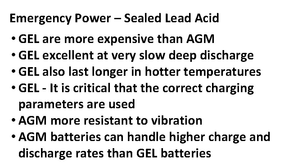 Emergency Power – Sealed Lead Acid • GEL are more expensive than AGM •