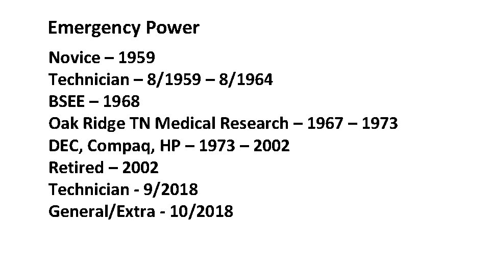 Emergency Power Novice – 1959 Technician – 8/1959 – 8/1964 BSEE – 1968 Oak