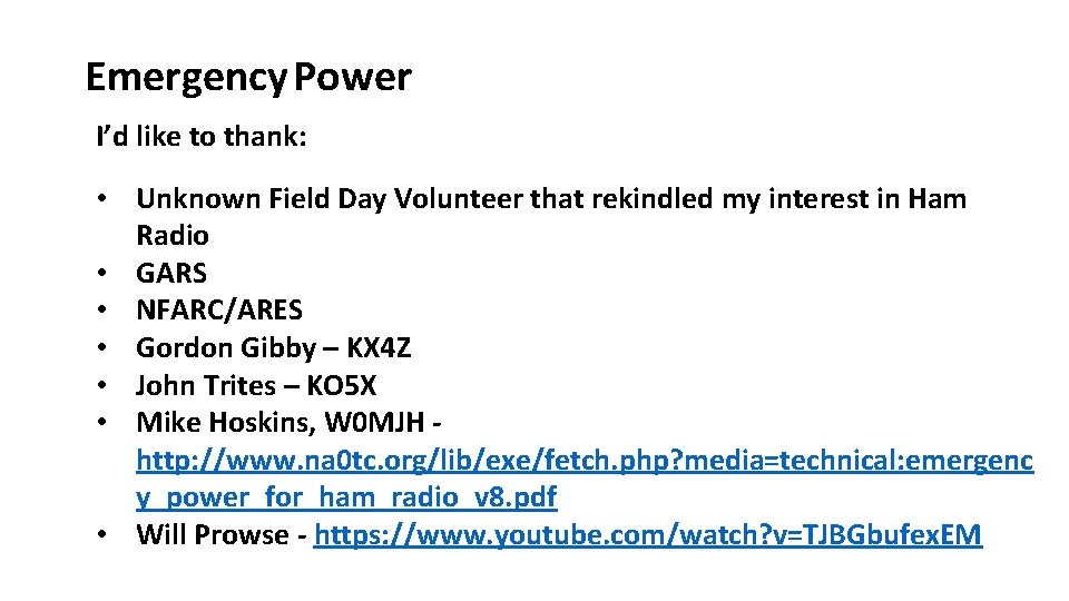 Emergency Power I’d like to thank: • Unknown Field Day Volunteer that rekindled my