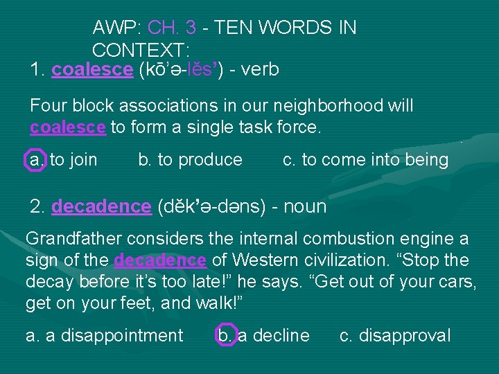 AWP: CH. 3 - TEN WORDS IN CONTEXT: 1. coalesce (kō’ə-lĕs’) - verb Four