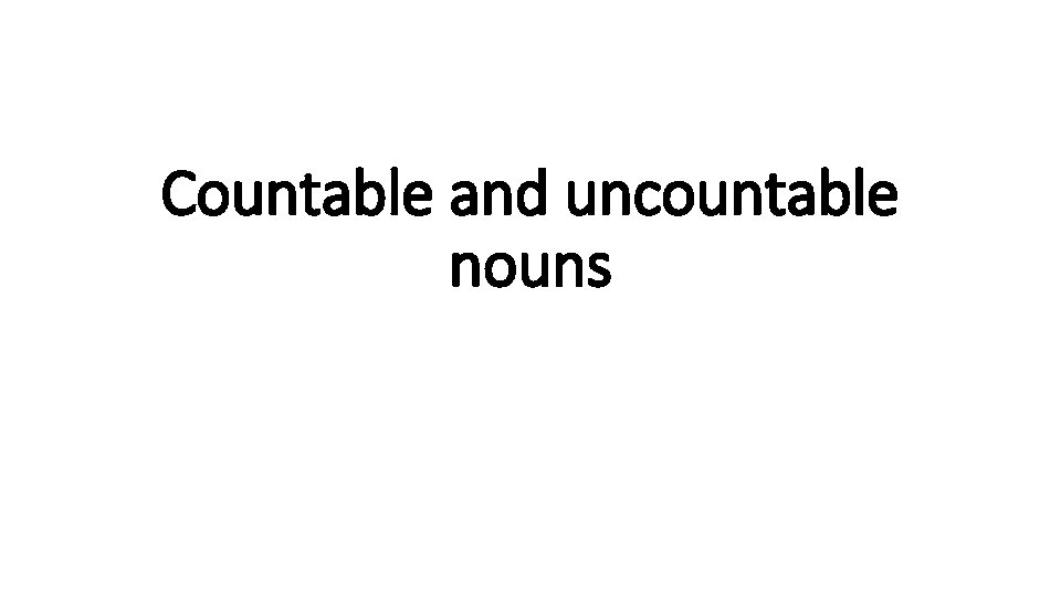 Countable and uncountable nouns 