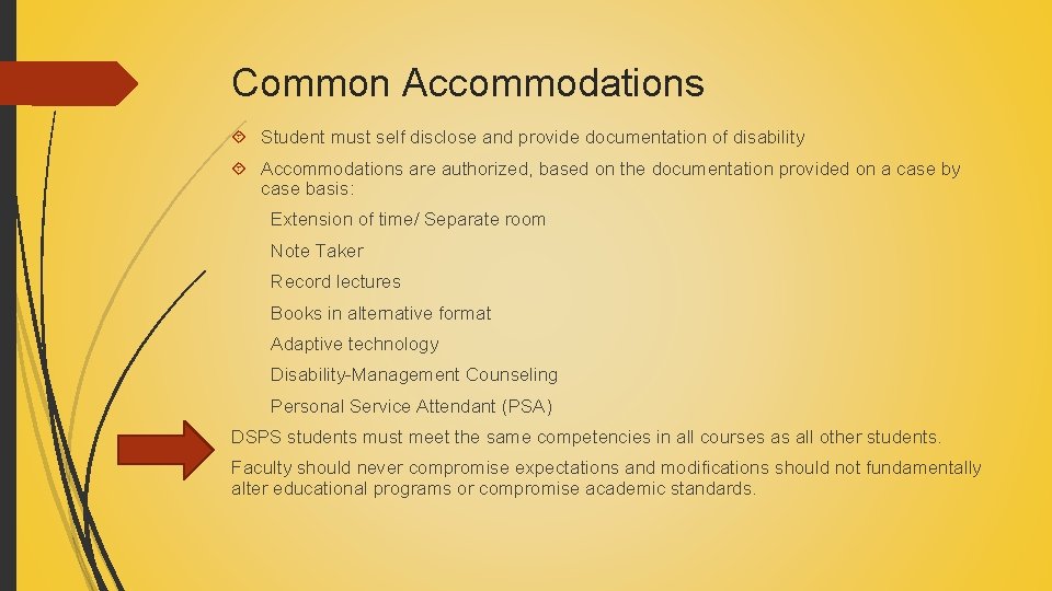 Common Accommodations Student must self disclose and provide documentation of disability Accommodations are authorized,