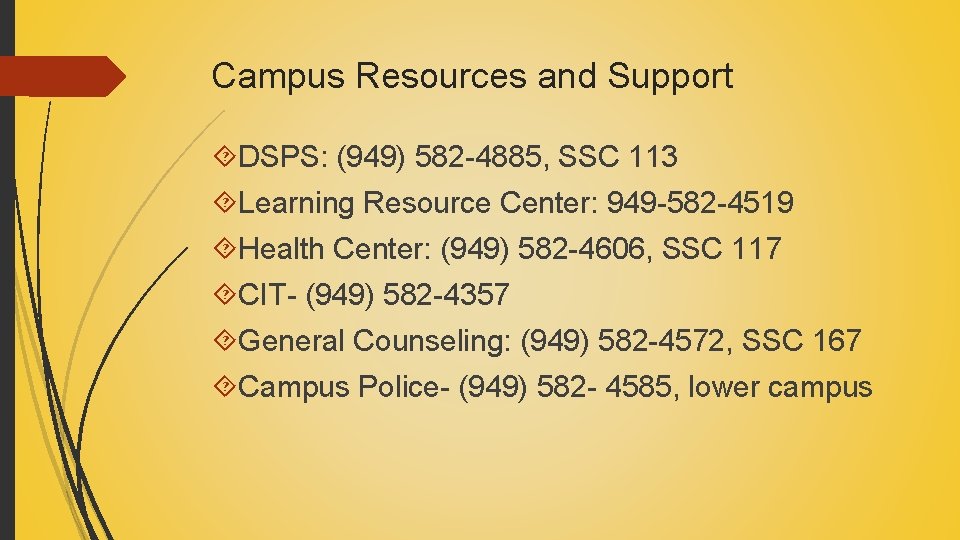 Campus Resources and Support DSPS: (949) 582 -4885, SSC 113 Learning Resource Center: 949