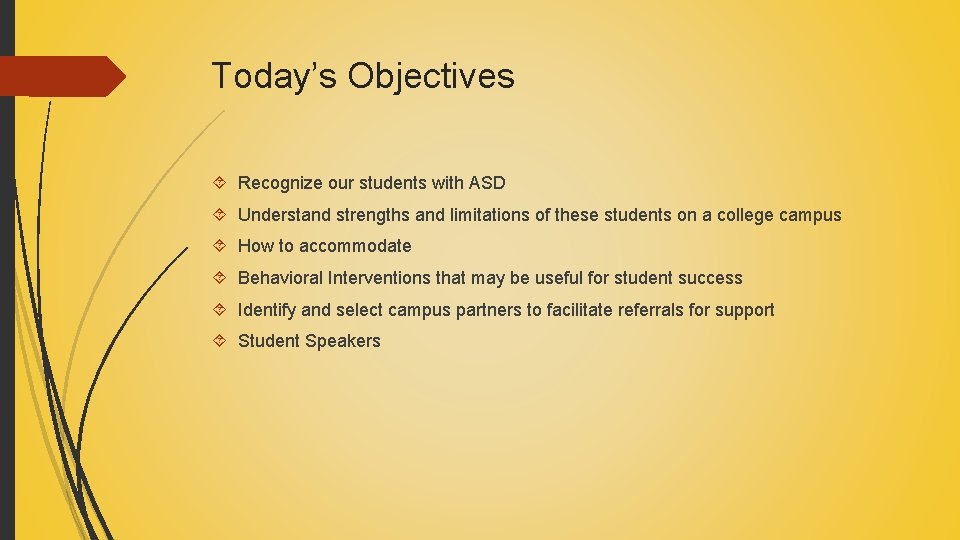 Today’s Objectives Recognize our students with ASD Understand strengths and limitations of these students