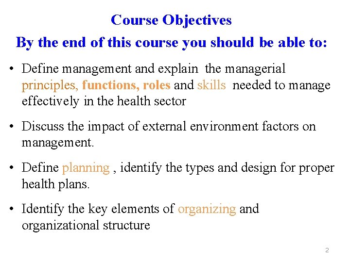 Course Objectives By the end of this course you should be able to: •