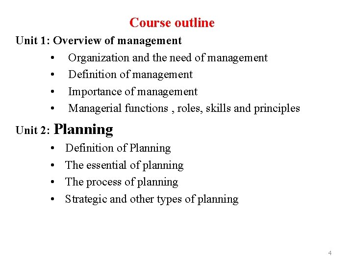 Course outline Unit 1: Overview of management • Organization and the need of management
