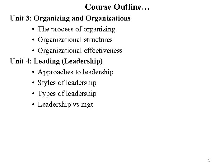 Course Outline… Unit 3: Organizing and Organizations • The process of organizing • Organizational