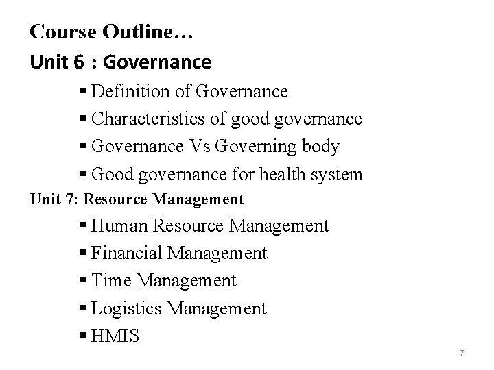Course Outline… Unit 6 : Governance § Definition of Governance § Characteristics of good