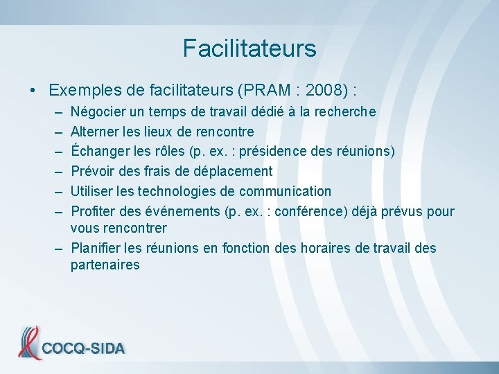 Facilitateurs • Exemples de facilitateurs (PRAM : 2008) : – – – Négocier un