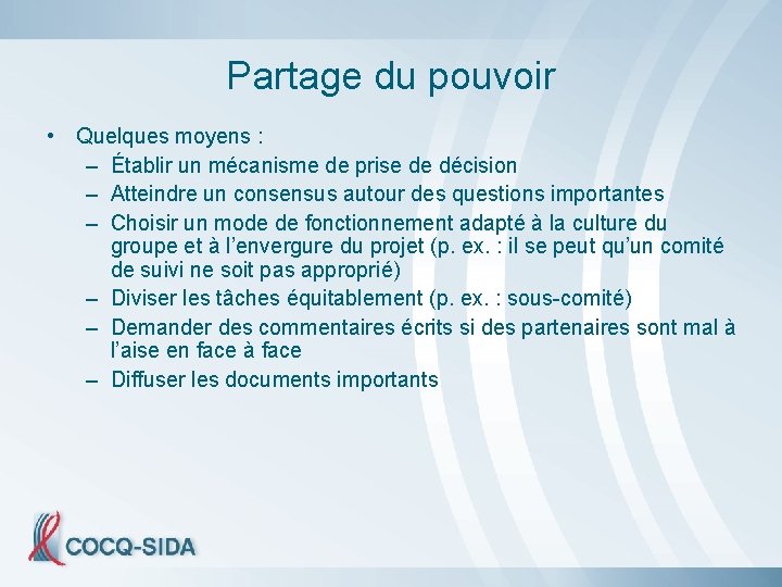 Partage du pouvoir • Quelques moyens : – Établir un mécanisme de prise de