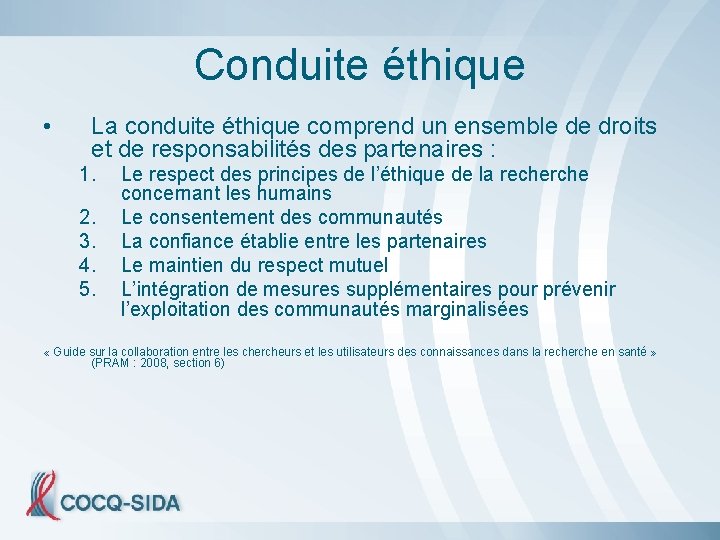 Conduite éthique • La conduite éthique comprend un ensemble de droits et de responsabilités