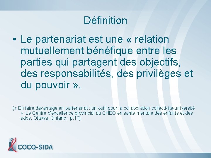 Définition • Le partenariat est une « relation mutuellement bénéfique entre les parties qui