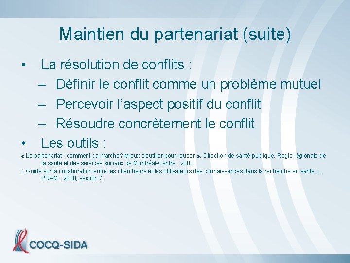 Maintien du partenariat (suite) • La résolution de conflits : – Définir le conflit