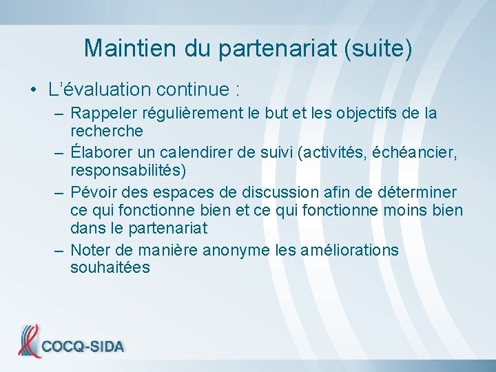 Maintien du partenariat (suite) • L’évaluation continue : – Rappeler régulièrement le but et