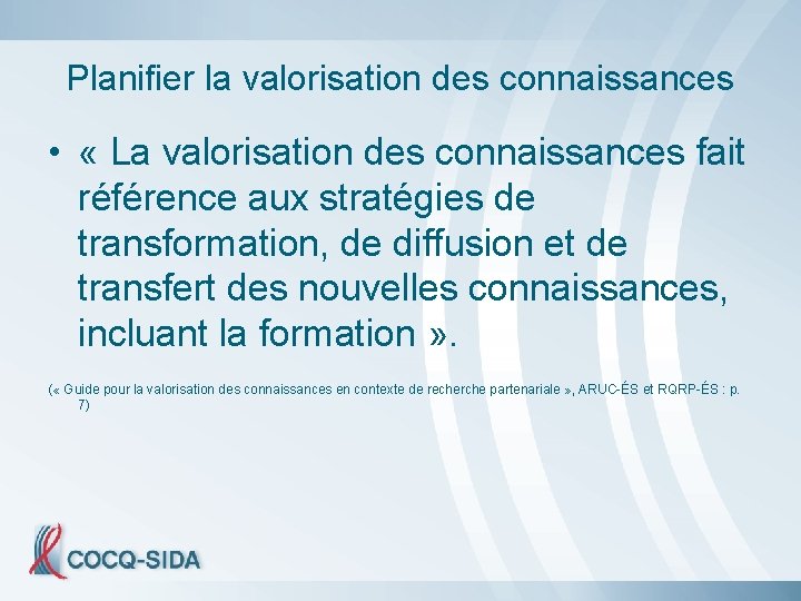 Planifier la valorisation des connaissances • « La valorisation des connaissances fait référence aux