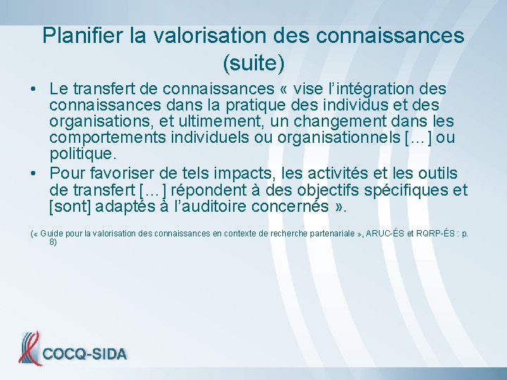 Planifier la valorisation des connaissances (suite) • Le transfert de connaissances « vise l’intégration